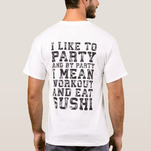 Workout und essen Sushi (Ich mag Party) - Funny T-Shirt
