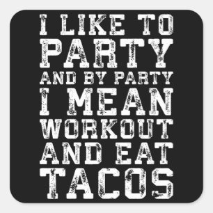 Workout und essen Tacos (Ich mag Party) - Funny Quadratischer Aufkleber