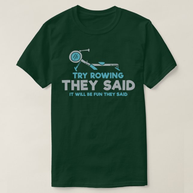 Workout versuchen Rudermaschine gesagt Rudermaschi T-Shirt (Design vorne)