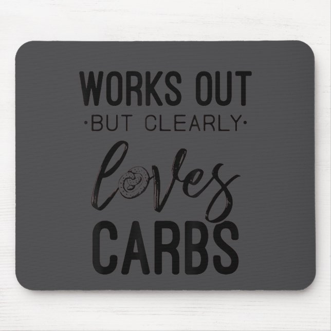 Works Out But Clearly Loves Carbs Funny Workout Mo Mousepad (Vorne)