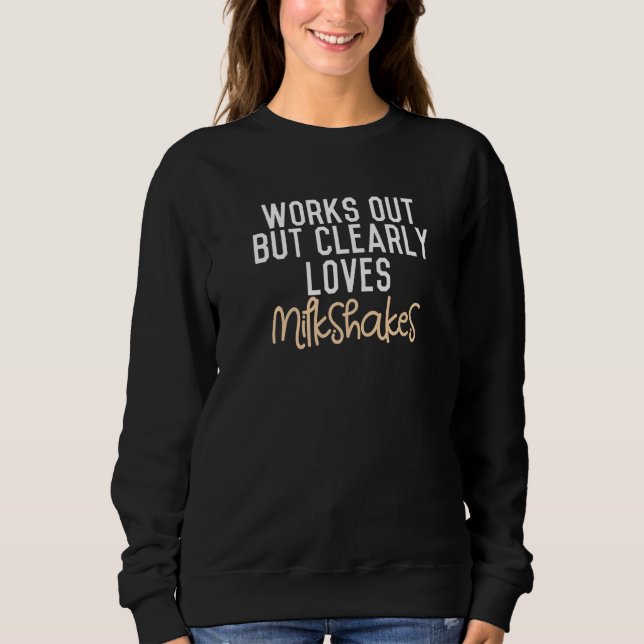 Works Out But Clearly Loves Milkshakes Premium Sweatshirt (Vorderseite)
