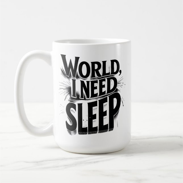 World, I Need Sleep Funny Typography Design Kaffeetasse (Links)