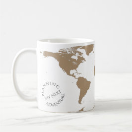 World Map - Planning My Next Adventure - Custom Kaffeetasse