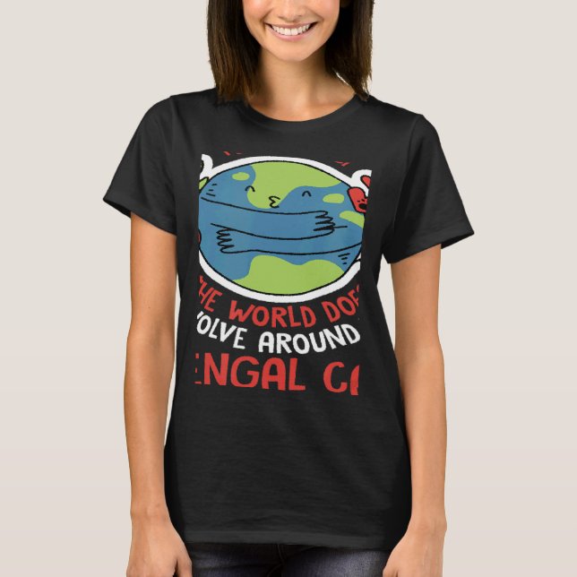World Revolves Around My Bengal Cat Nature Cat T-Shirt (Vorderseite)