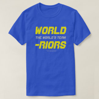 WORLD-RIORS / The World's Team T - Shirt