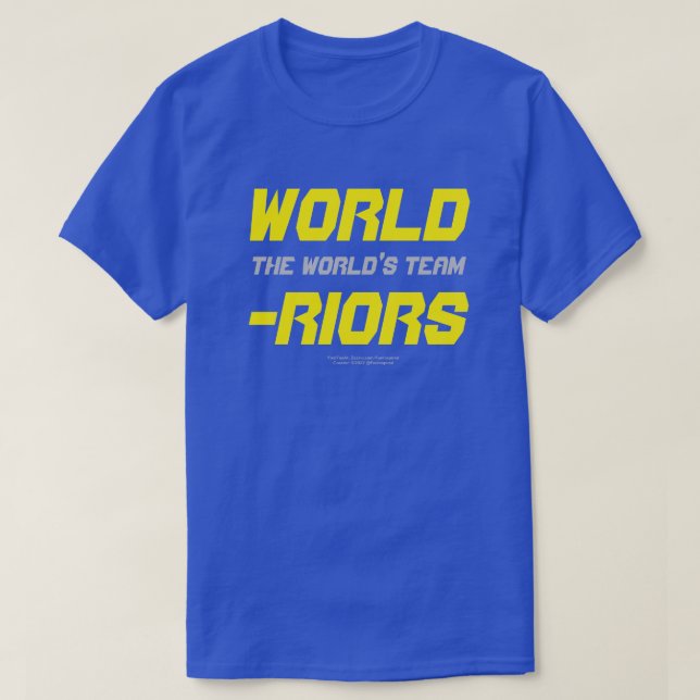 WORLD-RIORS / The World's Team T - Shirt (Design vorne)