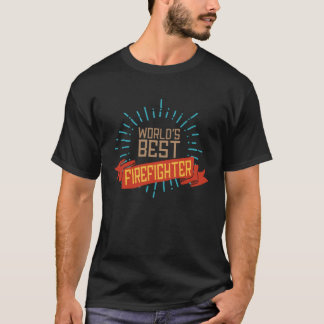 World s best firefighter Profession career worker  T-Shirt
