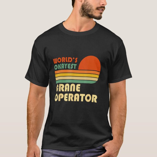 World s Okayest Crane Operator  Retro T-Shirt (Vorderseite)
