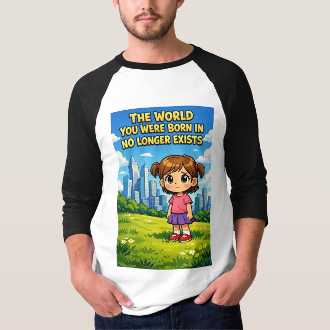 World You Were Born In No Longer Exists Cartoon T-Shirt (Vorderseite)