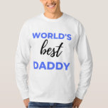 World's Best Daddy bl T-Shirt<br><div class="desc">World's Best Daddy design. This is a short sentimental quote which is great as an appreciation gift for Fathers or Father figures. Also suitable as a general father gift for Father's Day,  Birthday or Christmas.</div>