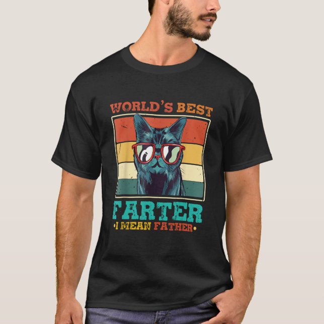 Worlds Best Farter I Mean Father Best Cat Dad Ever T-Shirt (Vorderseite)