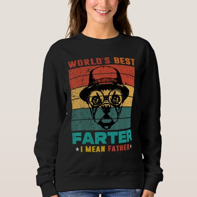 Worlds Best Farter I Mean Father Best Dad Ever Coo Sweatshirt (Vorderseite)