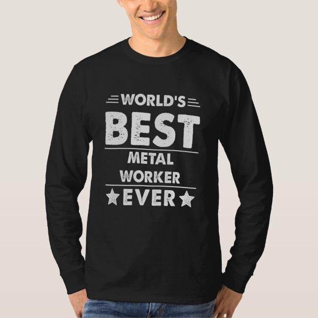World's Best Metal Worker Ever 1 T-Shirt (Vorderseite)