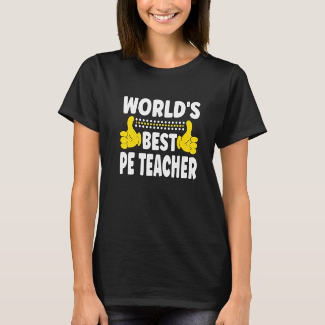 World's Best PE Teacher Job Title Profession PE Te T-Shirt (Vorderseite)