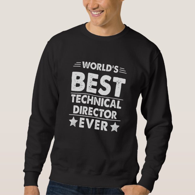 World's Best Technical Director Ever   Sweatshirt (Vorderseite)