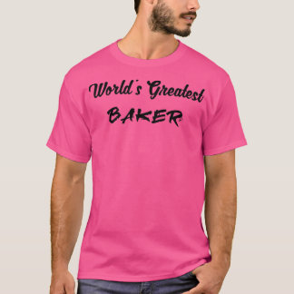 worlds greatest baker T-Shirt