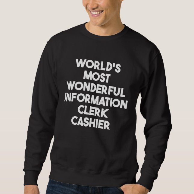 World's Most Wonderful Information Clerk Cashier Sweatshirt (Vorderseite)