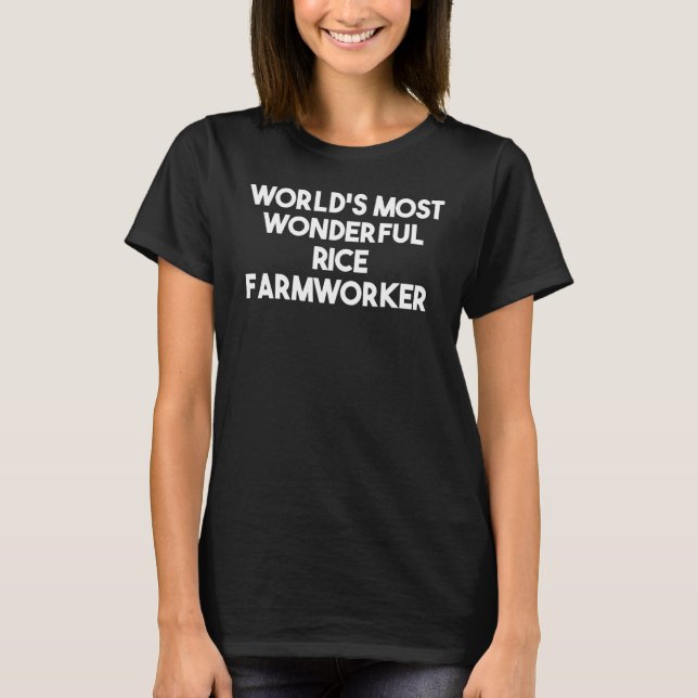 World's Most Wonderful Rice Farmworker T-Shirt (Vorderseite)
