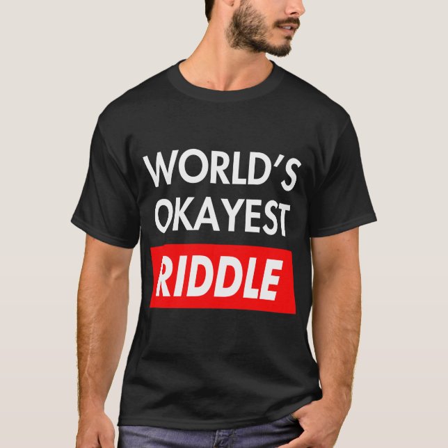 Worlds okay est Riddle T-Shirt (Vorderseite)