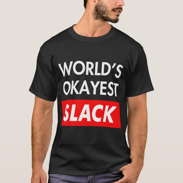Worlds okay est Slack T-Shirt (Vorderseite)