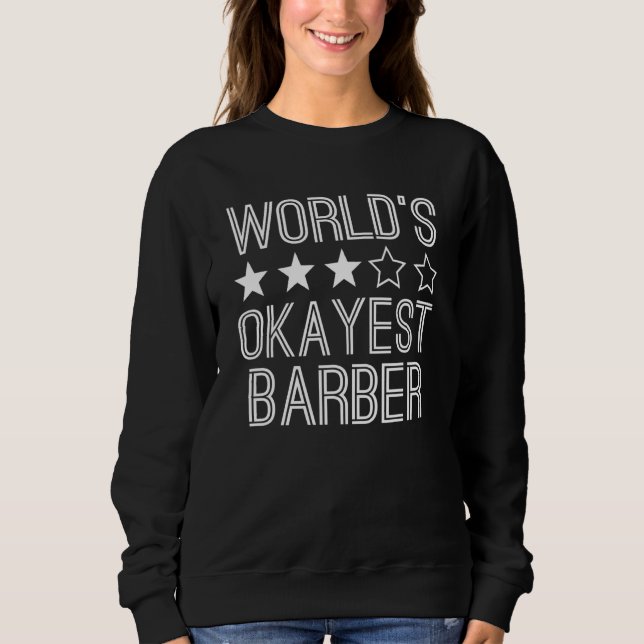 Worlds Okayest Barber  Barber 1 Sweatshirt (Vorderseite)