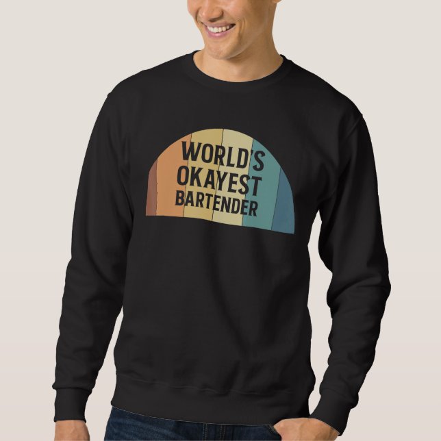 Worlds Okayest Bartender Barkeeper 1 Sweatshirt (Vorderseite)
