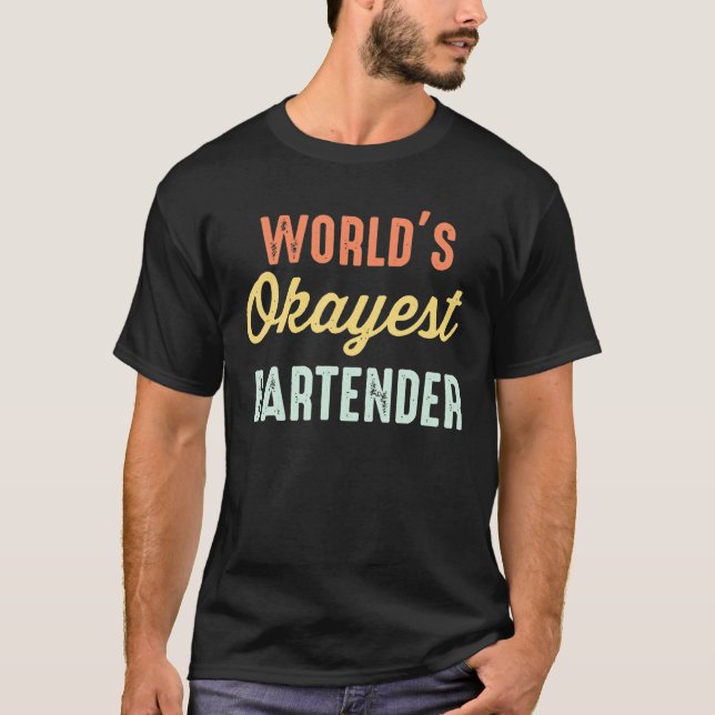 World's Okayest Bartender Funny T-Shirt (Vorderseite)