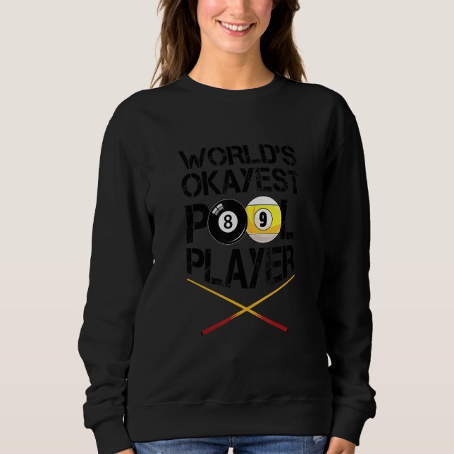 World's Okayest Billiards Player Pool Snooker Cue  Sweatshirt (Vorderseite)