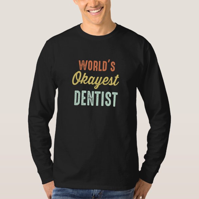 World's Okayest Dentist T-Shirt (Vorderseite)