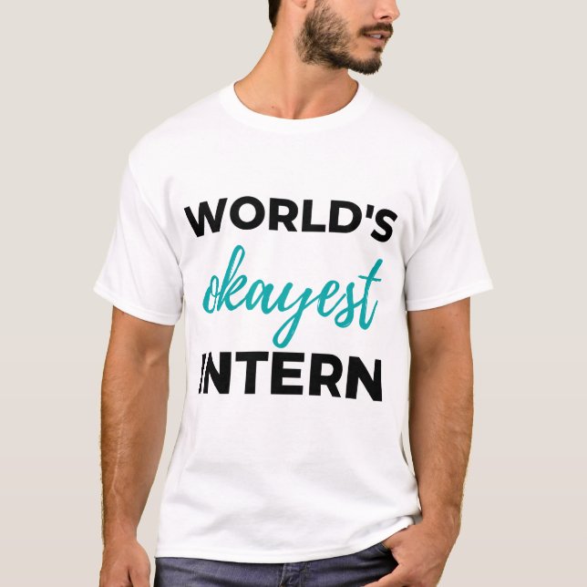 World's Okayest Intern 2 T-Shirt (Vorderseite)
