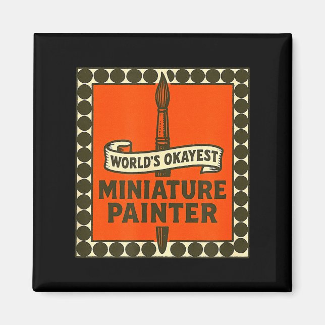 World's Okayest Miniature Painter Funny Mini Paint Magnet (Vorne)