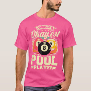 World's Okay'Est Pool Player Funny 8 Ball Men Bill T-Shirt
