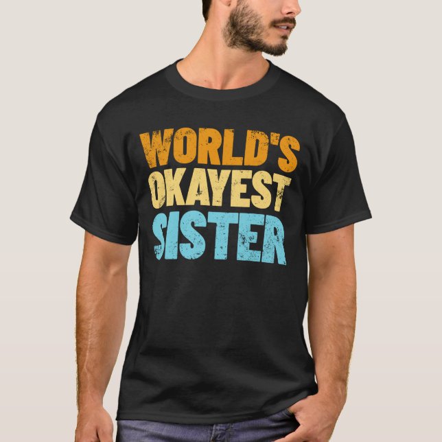 World's Okayest Sister Gift Idea Retro Sister T-Shirt (Vorderseite)