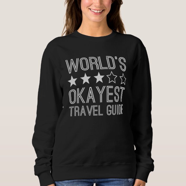 Worlds Okayest Travel Guide  Travel Guide 1 Sweatshirt (Vorderseite)