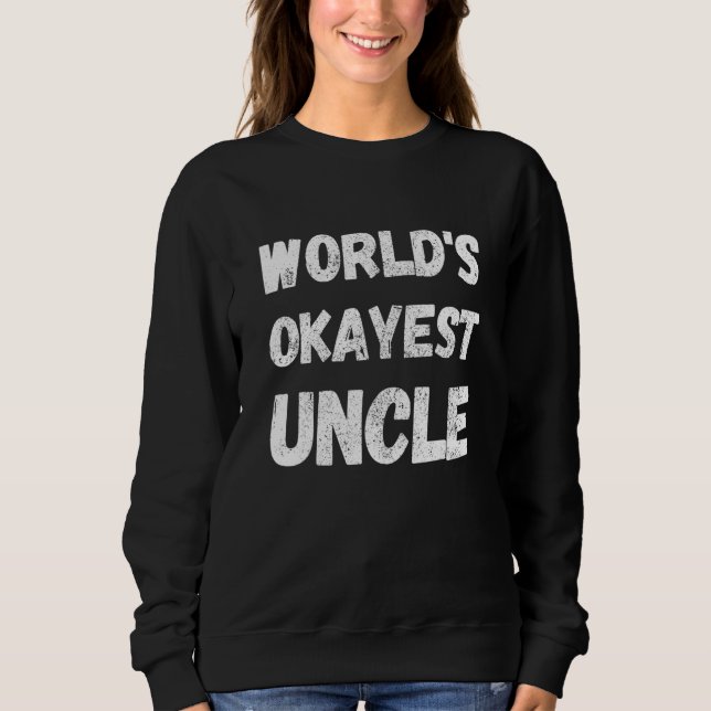 World's Okayest Uncle 1 Sweatshirt (Vorderseite)