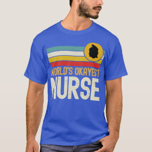 Worlds Tokest Nurse Funny Nurse T-Shirt