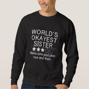 Worlds Tokest Sister Spaß Joke Okest Sister Sis Sweatshirt