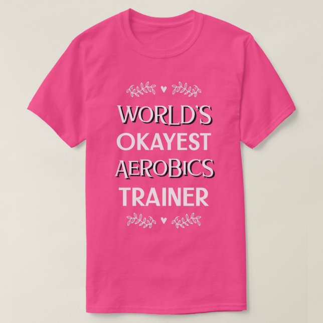 Worldx27s Okt. Aerobic Trainer T-Shirt (Design vorne)