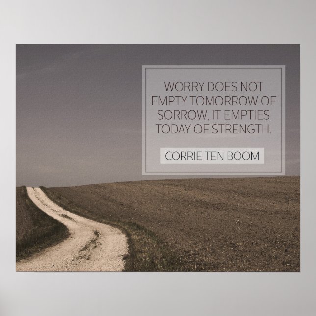 Worry Empties Today Of Strength Poster (Vorne)