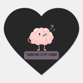 Worrying Is My Cardio – Funny Anxiety  Herz-Aufkleber
