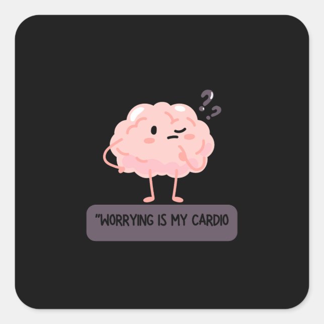Worrying Is My Cardio – Funny Anxiety  Quadratischer Aufkleber (Vorderseite)