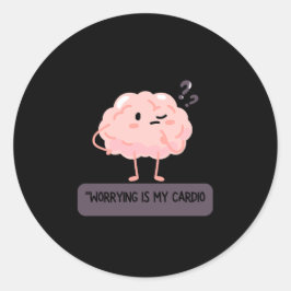 Worrying Is My Cardio – Funny Anxiety  Runder Aufkleber