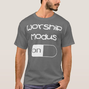 Worship Mode on Jesus Bible Christliches Sprichwor T-Shirt
