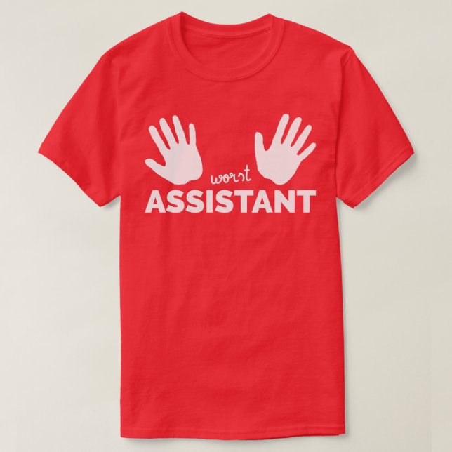 Worst Assistant zwei Verlassen Handhelfer Geschenk T-Shirt (Design vorne)
