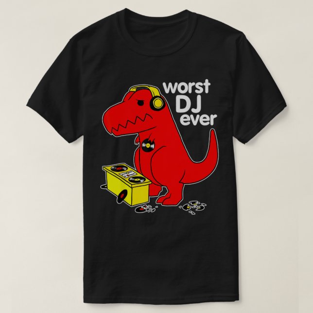 Worst DJ Ever Funny T Re Dinosaur Sarcastic Music T-Shirt (Design vorne)