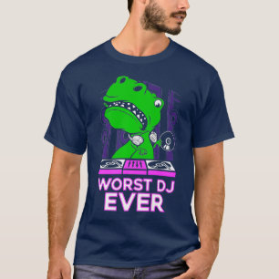 Worst DJ Ever T-Rex Shirt Funny Sarcastic Pub