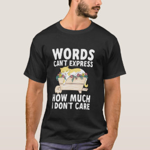 Worte können nicht ausdrücken, wie sehr es mich ni T-Shirt