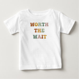 Worth The Wait Shirt l Immer spät, aber wert Baby