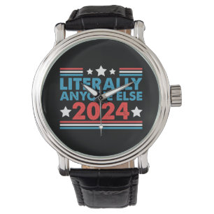 Wörtlich jeder andere 2024 Präsident USA-Wahl  Armbanduhr