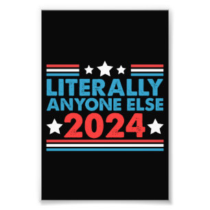 Wörtlich jeder andere 2024 Präsident USA-Wahl  Fotodruck